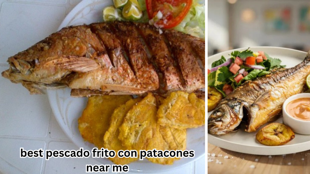 Best Pescado Frito Con Patacones Near Me